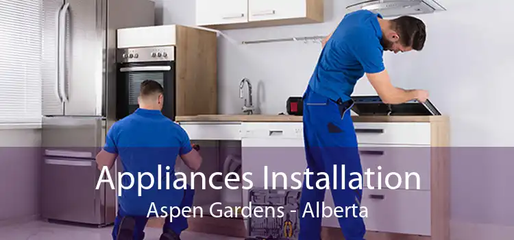 Appliances Installation Aspen Gardens - Alberta