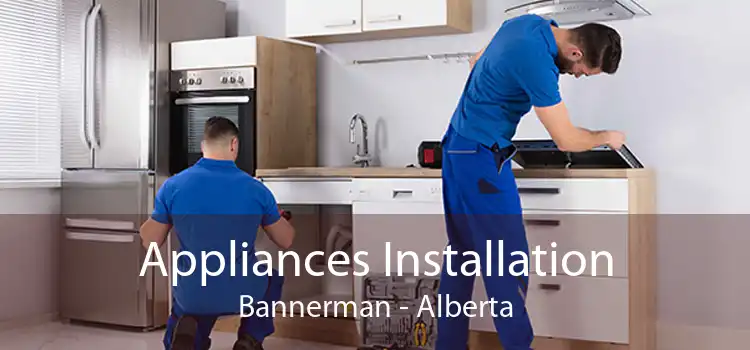 Appliances Installation Bannerman - Alberta