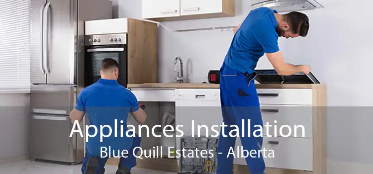 Appliances Installation Blue Quill Estates - Alberta