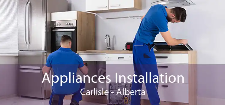 Appliances Installation Carlisle - Alberta