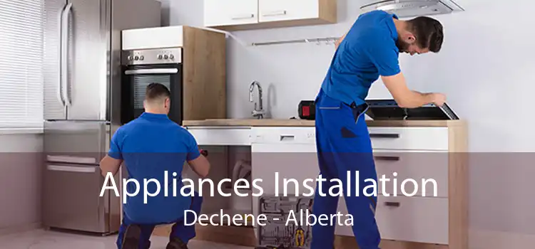 Appliances Installation Dechene - Alberta