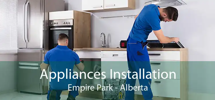 Appliances Installation Empire Park - Alberta
