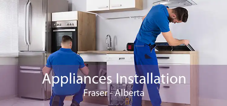 Appliances Installation Fraser - Alberta