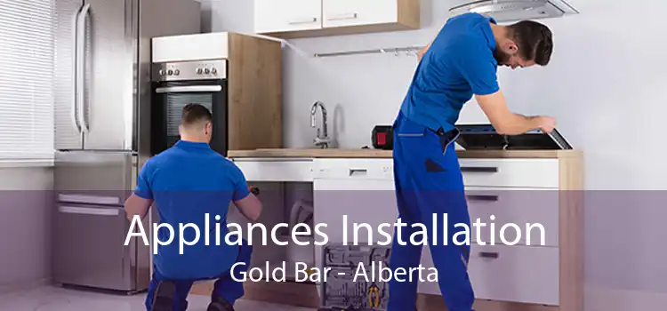 Appliances Installation Gold Bar - Alberta