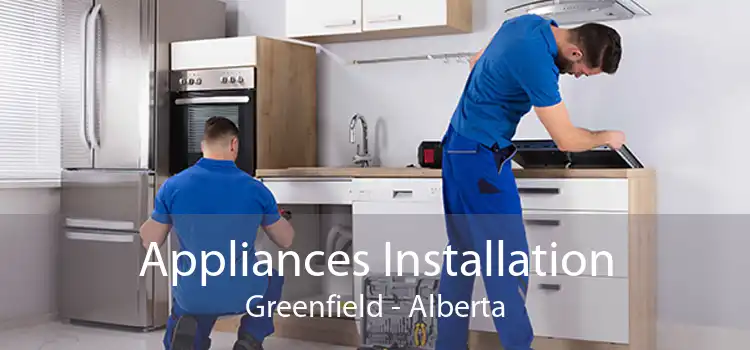 Appliances Installation Greenfield - Alberta