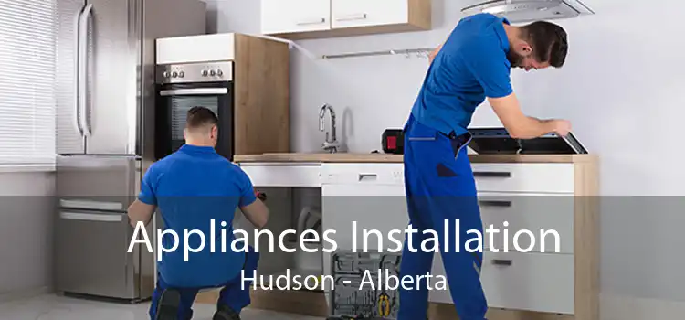 Appliances Installation Hudson - Alberta