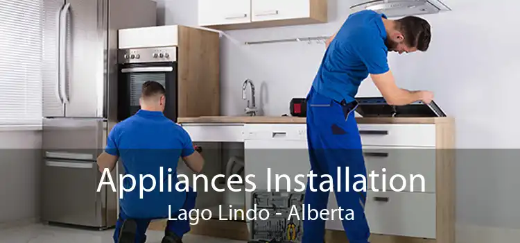 Appliances Installation Lago Lindo - Alberta