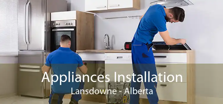 Appliances Installation Lansdowne - Alberta