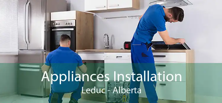 Appliances Installation Leduc - Alberta