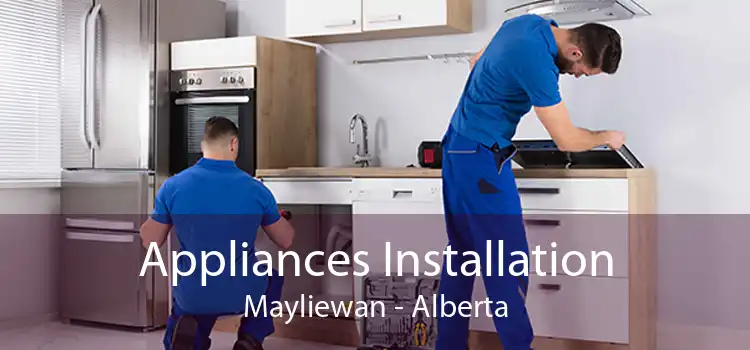 Appliances Installation Mayliewan - Alberta