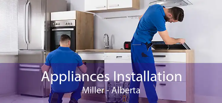 Appliances Installation Miller - Alberta