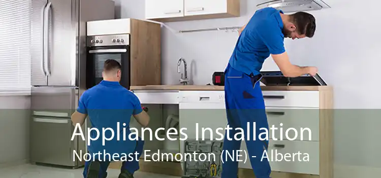 Appliances Installation Northeast Edmonton (NE) - Alberta