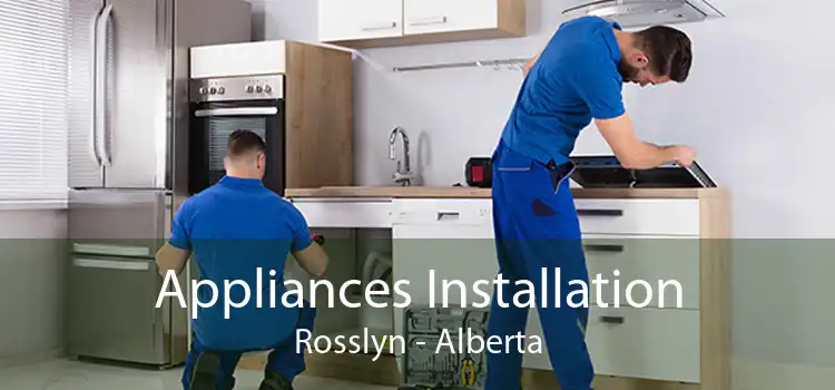 Appliances Installation Rosslyn - Alberta