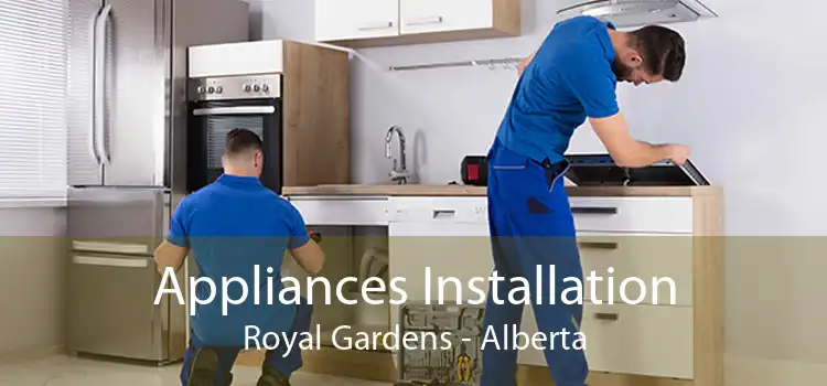 Appliances Installation Royal Gardens - Alberta