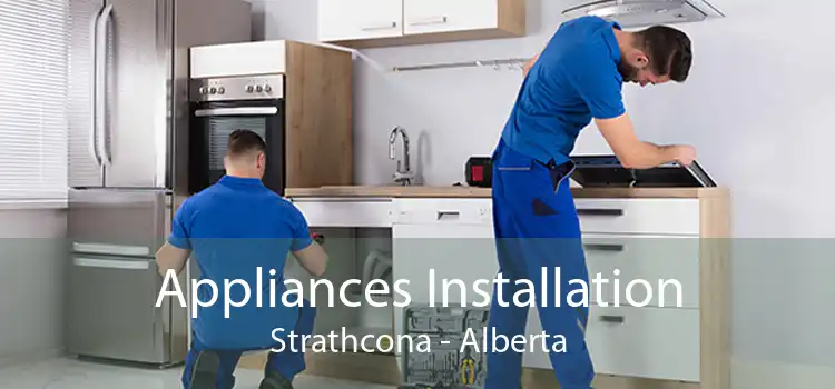 Appliances Installation Strathcona - Alberta