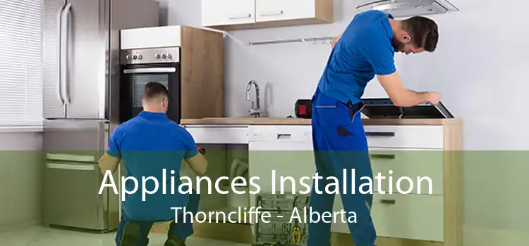 Appliances Installation Thorncliffe - Alberta