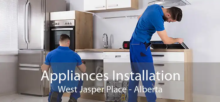 Appliances Installation West Jasper Place - Alberta