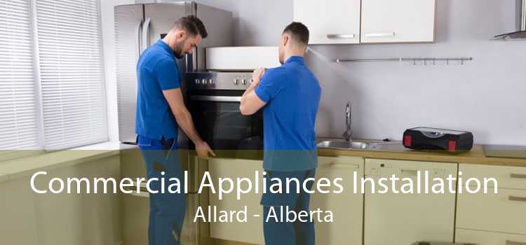 Commercial Appliances Installation Allard - Alberta