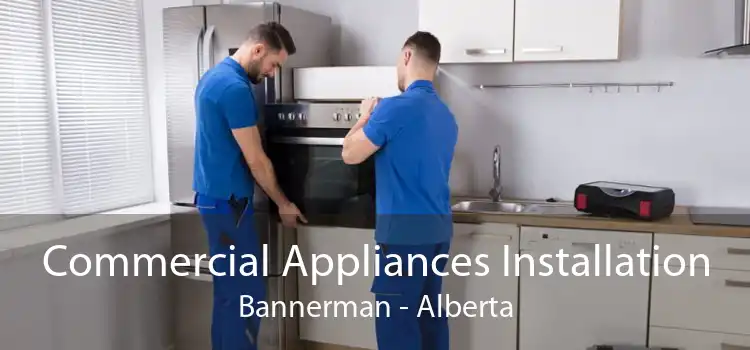 Commercial Appliances Installation Bannerman - Alberta
