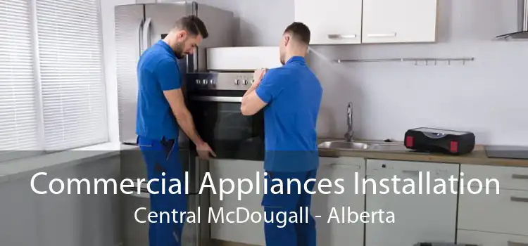 Commercial Appliances Installation Central McDougall - Alberta