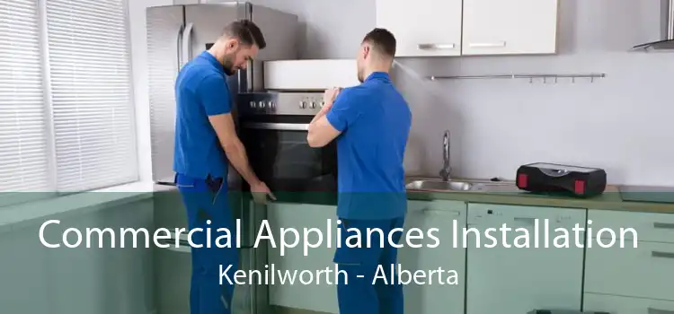 Commercial Appliances Installation Kenilworth - Alberta