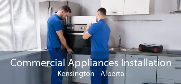 Commercial Appliances Installation Kensington - Alberta