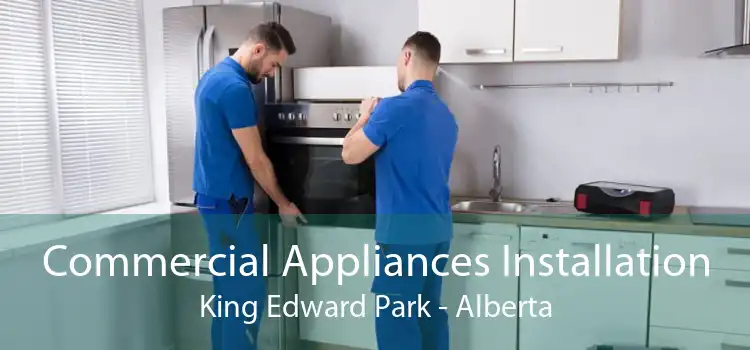 Commercial Appliances Installation King Edward Park - Alberta