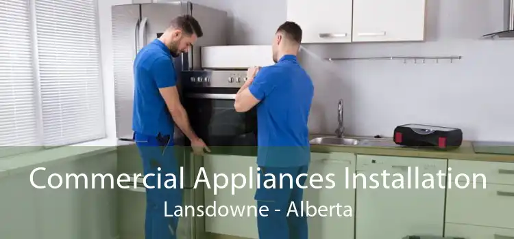 Commercial Appliances Installation Lansdowne - Alberta