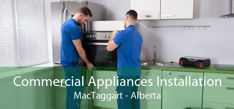 Commercial Appliances Installation MacTaggart - Alberta