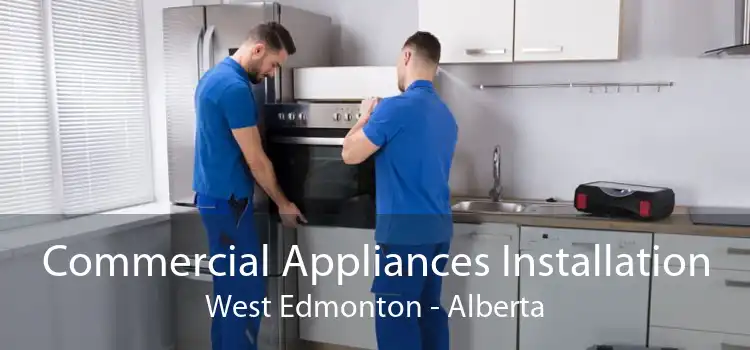 Commercial Appliances Installation West Edmonton - Alberta
