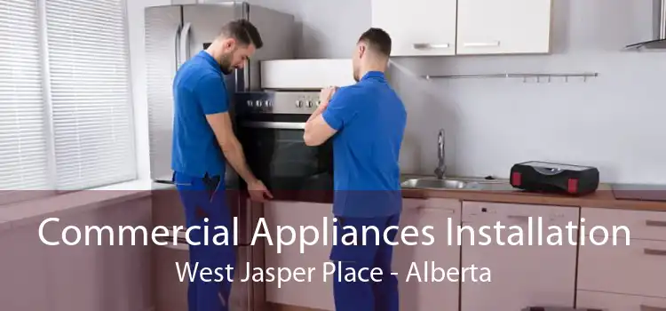 Commercial Appliances Installation West Jasper Place - Alberta