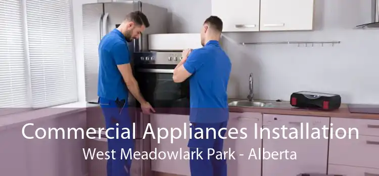 Commercial Appliances Installation West Meadowlark Park - Alberta