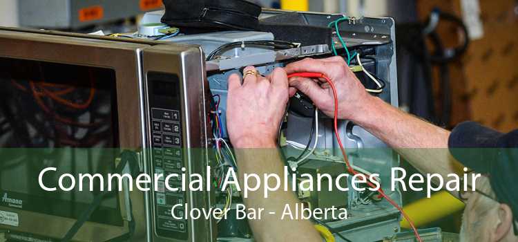 Commercial Appliances Repair Clover Bar - Alberta