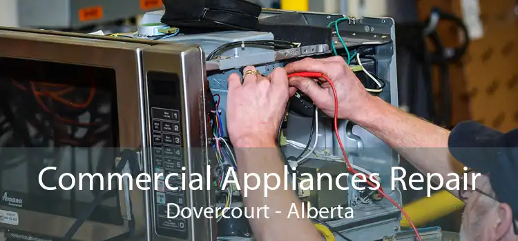 Commercial Appliances Repair Dovercourt - Alberta