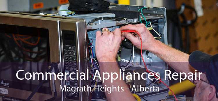 Commercial Appliances Repair Magrath Heights - Alberta