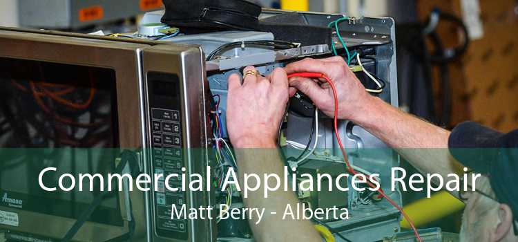 Commercial Appliances Repair Matt Berry - Alberta