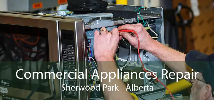 Commercial Appliances Repair Sherwood Park - Alberta