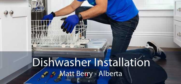 Dishwasher Installation Matt Berry - Alberta
