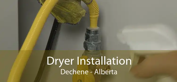 Dryer Installation Dechene - Alberta