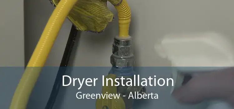 Dryer Installation Greenview - Alberta