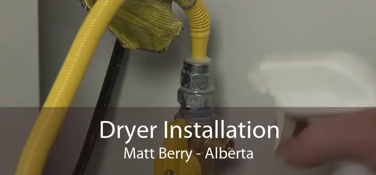 Dryer Installation Matt Berry - Alberta