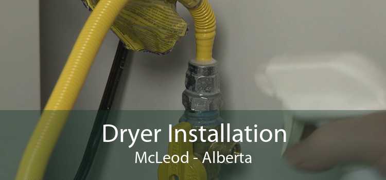 Dryer Installation McLeod - Alberta