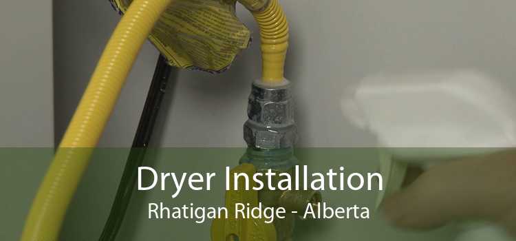 Dryer Installation Rhatigan Ridge - Alberta