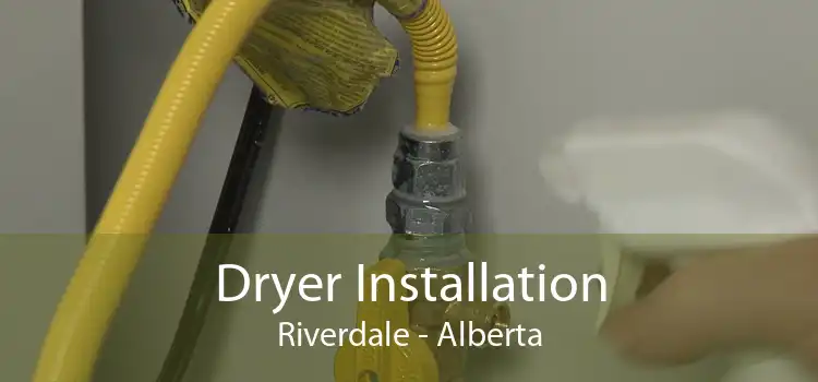 Dryer Installation Riverdale - Alberta
