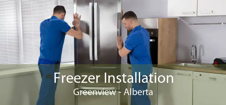 Freezer Installation Greenview - Alberta