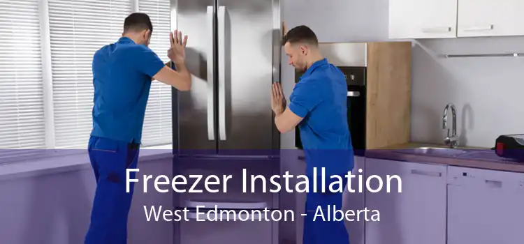Freezer Installation West Edmonton - Alberta