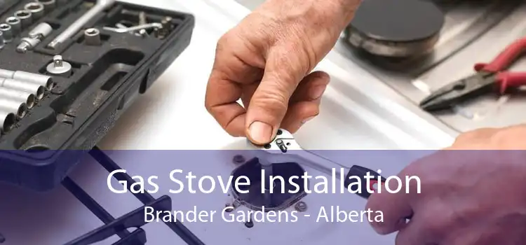 Gas Stove Installation Brander Gardens - Alberta