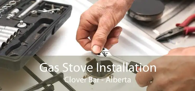Gas Stove Installation Clover Bar - Alberta