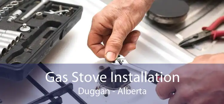 Gas Stove Installation Duggan - Alberta