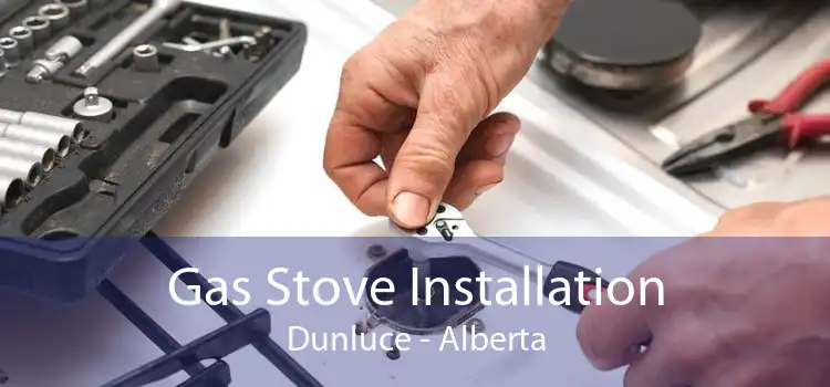 Gas Stove Installation Dunluce - Alberta